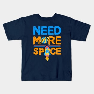 Need more Space Kids Kids T-Shirt